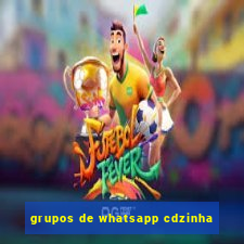 grupos de whatsapp cdzinha